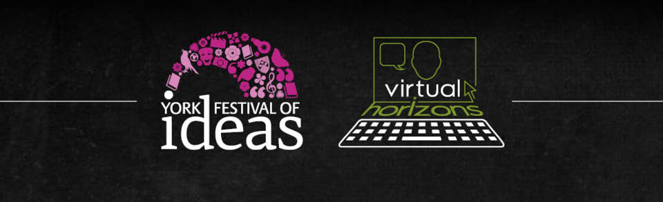 York Festival of Ideas 2020 Virtual Horizons 2-14 June